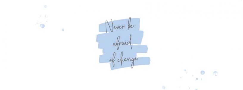 Never be afraid of change Facebook cover photo